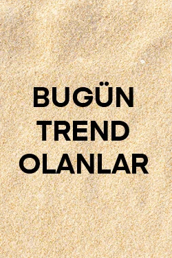 Bugün Trend Olanlar